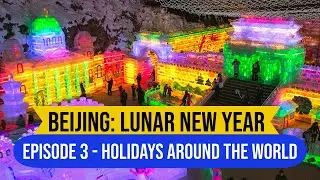 Beijing: Lunar New Year (Episode 3 - Holidays Around The World - Robbie Backpacking)