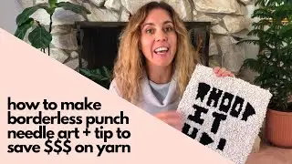 How to Make Borderless Punch Needle Art + My Tip to Save $$$ on Yarn!!