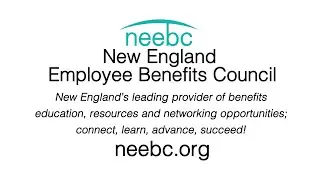 New England Employee Benefits Council (NEEBC) - Why Membership Matters