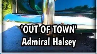 OUT OF TOWN Admiral John Halsey (official video)