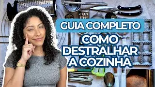 COMO DESTRALHAR A COZINHA: 5 PASSOS PARA VOCÊ ORGANIZAR SUA COZINHA ELIMINANDO O EXCESSO DE OBJETOS