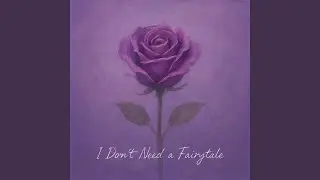 I don't need a fairytale