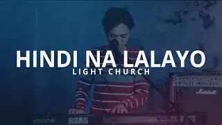 Hindi Na Lalayo - Jerome Castañeda | Light Church
