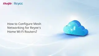 Configuraci&oacute;n de la red Mesh para los routers dom&eacute;sticos de Reyee