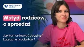 Wstydliwe produkty. Jak sprzedawać produkty obarczone wstydem rodzic&oacute;w? | EpozytywnaMarka Odc. 11