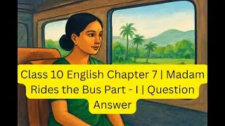 Class 10 English Chapter 7  Madam Rides the Bus Part   I  Question Answer