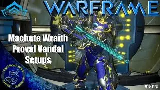 Warframe: Machete Wraith & Prova Vandal Setups (16.11.5)