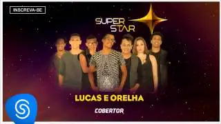 Lucas e Orelha - Cobertor (SuperStar 2015 - &Aacute;udio Oficial)