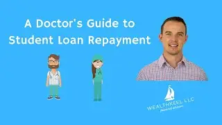A Doctor's Guide to Student Loan Repayment