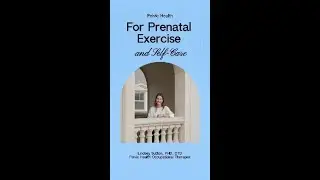 Pelvic health for prenatal exercise and self-care