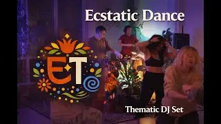 Ecstatic Dance | Thematic DJ Set