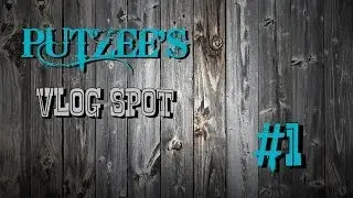 Putzee's Vlog Spot #1 - Hello!