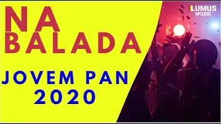 MELHORES NA BALADA JOVEM PAN 2020