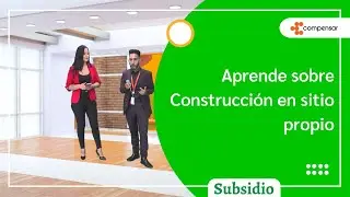 Construcción en sitio propio - Semana del subsidio 2022 | Compensar