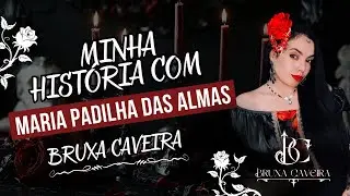 MINHA HISTÓRIA COM MARIA PADILHA DAS ALMAS - BRUXA CAVEIRA