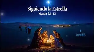 Siguiendo la Estrella - Mateo 2,1-12 | CristoVox