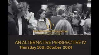 An Alternative Perspective IV 10th Oct 2024