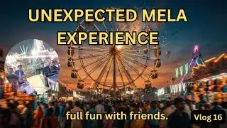 Mela Experience Vlog with Friends | Fun Rides, Street Food and Full Masti. Amazing fun#viral #vlog 