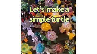 How to make a simple Turtle Glass Figure - Lampwork How To Tutorial