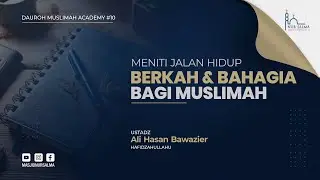 MENITI JALAN HIDUP BERKAH DAN BAHAGIA BAGI MUSLIMAH | USTADZ AHMAD RASYID BAZHER