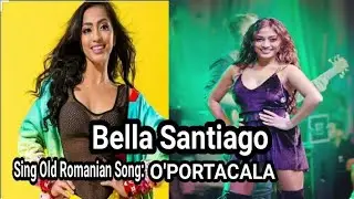 BELLA SANTIAGO SING OLD RAMANIAN SONG:O'PORTOCALA