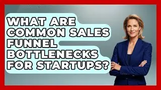 What Are Common Sales Funnel Bottlenecks For Startups? | Founders Supporting Founders News