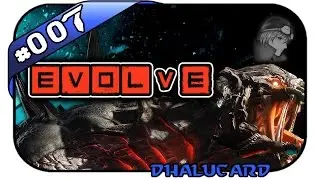 EVOLVE #007 - KURZ UND SCHMERZLOS! - Let's Play Evolve - Deutsch German - Dhalucard