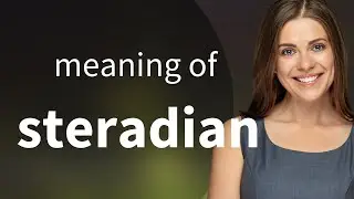 Steradian &bull; STERADIAN meaning