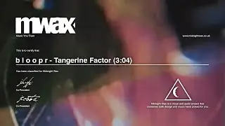 b l o o p r - Tangerine Factor | Midnight Wax