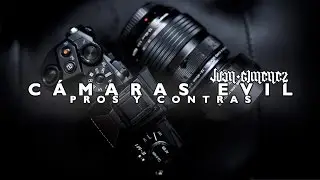 C&aacute;maras Evil: Pros y Contras | Fotograf&iacute;a