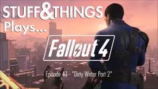 Stuff&Things Plays... Fallout 4 - Episode 41 - 