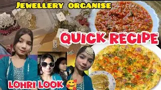 Lohri look 👀 Jewellery organise 🥰🪞 quick recipe ￼😱