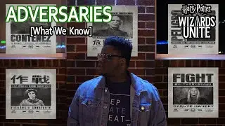 ADVERSARIES (What We Know) || Harry Potter Wizards Unite || XpectoGO