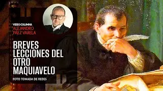 Breves lecciones del otro Maquiavelo. Por Alejandro Páez Varela