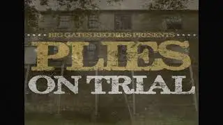 Plies Big Gates Records Present  - On Trial Mixtape