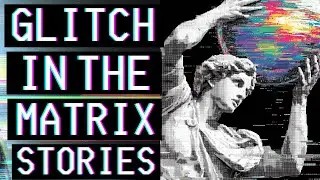 True Disturbing Glitch In The Matrix Stories