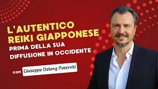 L'autentico Reiki giapponese prima della sua diffusione in occidente - Giuseppe Delang Paterniti