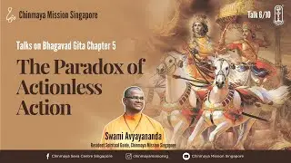 6 of 10 I Bhagavad Gita Chapter 05 Verses 13-16 I Paradox of Actionless Action | Swami Avyayananda