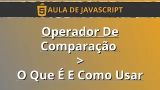 JavaScript - Operador De Comparação Maior Que (Como Usar) | Seja Coder