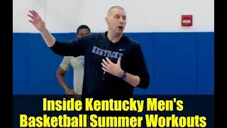 Inside Kentucky Men's Basketball Summer Workouts | Behind the Scenes