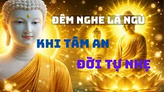 Khi Tâm An, Đời Tự Khắc Nhẹ | Lời Phật Dạy Về Buông Bỏ & Bình An #loiphatday #phatphap #phatgiao