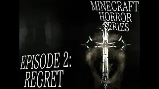 Episode 2: REGRET - Minecraft Horror Series