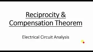 Reciprocity & Compensation Theorem | Network Theorems