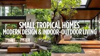 Small Tropical Homes 2025 | Modern Design & Indoor-Outdoor Living Ideas