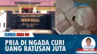 FLORES HARI INI: Pria Menyusup ke Toko, Diduga Curi Uang Ratusan Juta di Ngada
