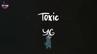 YG - Toxic (Lyric Video) | Is to be happy (I wanna be happy, yeah)