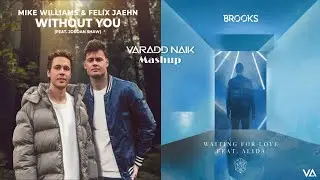 @mikewilliams - Without You X @MusicByBrooks - Waiting For Love [Varadd Naik Mashup]