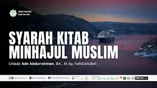 🔴[LIVE] MINHAJUL MUSLIM | Ustadz Ade Abdurrahman, BA., M.Ag. حفظه الله