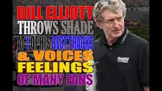 Bill Elliott Throws Shade at 1 of His Best Tracks and Voices Feelings of Many NASCAR Fans