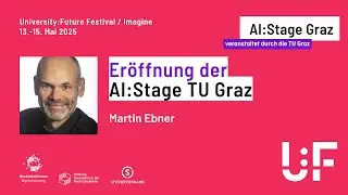 Er&ouml;ffnung der AI:Stage TU Graz - Martin Ebner - University:Future Festival 2025